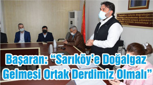 Başaran: “Sarıköy’e Doğalgaz Gelmesi Ortak Derdimiz Olmalı”