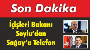 İçişleri Bakanı Soylu’dan Başkanvekili Sağay’a Telefon