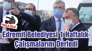 Edremit Belediyesi 1 Haftalık Çalışmalarını Derledi