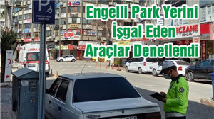 Engelli Park Yerini İşgal Eden Araçlar Denetlendi