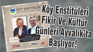 Köy Enstitüleri Fikir Ve Kültür Günleri Ayvalık’ta Başlıyor!