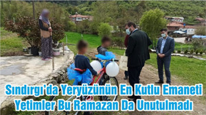 Sındırgı’da Yeryüzünün En Kutlu Emaneti Yetimler Bu Ramazan Da Unutulmadı