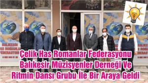 Çelik Has Romanlar Federasyonu Balıkesir Müzisyenler Derneği Ve Ritmin Dansı Grubu İle Bir Araya Geldi