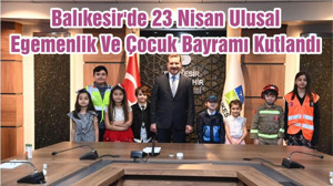 Balıkesir'de 23 Nisan Ulusal Egemenlik Ve Çocuk Bayramı Kutlandı