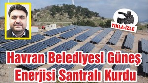 Havran Belediyesi Güneş Enerjisi Santrali Kurdu