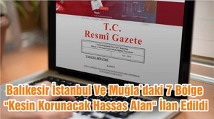 Balıkesir İstanbul Ve Muğla’daki 7 Bölge "Kesin Korunacak Hassas Alan" İlan Edildi
