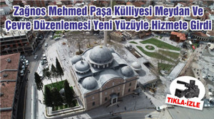 Zağnos Mehmed Paşa Külliyesi Meydan Ve Çevre Düzenlemesi Yeni Yüzüyle Hizmete Girdi
