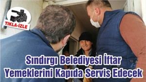 Sındırgı Belediyesi İftar Yemeklerini Kapıda Servis Edecek