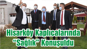 Hisarköy Kaplıcalarında “Sağlık” Konuşuldu