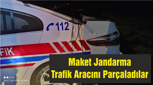 Maket Jandarma Trafik Aracını Parçaladılar