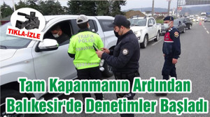 Tam Kapanmanın Ardından Balıkesir'de Denetimler Başladı