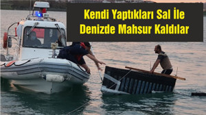 Kendi Yaptıkları Sal İle Denizde Mahsur Kaldılar