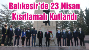 Balıkesir’de 23 Nisan Kısıtlamalı Kutlandı