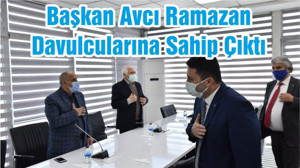 Başkan Avcı Ramazan Davulcularına Sahip Çıktı