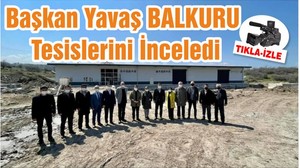 Başkan Yavaş BALKURU Tesislerini İnceledi