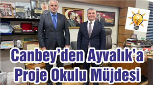 Canbey’den Ayvalık’a Proje Okulu Müjdesi