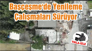 Başçeşme'de Yenileme Çalışmaları Sürüyor