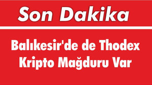 Balıkesir'de de Thodex Kripto Mağduru Var