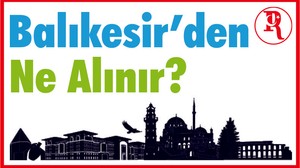 Balıkesir’den Ne Alınır?