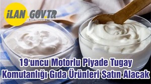 19'uncu Motorlu Piyade Tugay Komutanlığı Gıda Ürünleri Satın Alacak