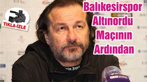 Balıkesirspor - Altınordu Maçının Ardından