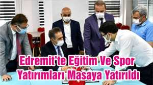 Edremit’te Eğitim Ve Spor Yatırımları Masaya Yatırıldı
