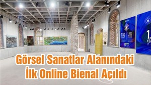 Görsel Sanatlar Alanındaki İlk Online Bienal Açıldı