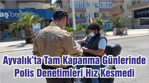 Ayvalık’ta Tam Kapanma Günlerinde Polis Denetimleri Hız Kesmedi