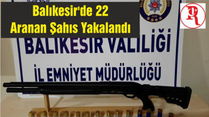Balıkesir'de 22 Aranan Şahıs Yakalandı