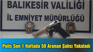 Balıkesir'de Polis Son 1 Haftada 59 Aranan Şahsı Yakaladı