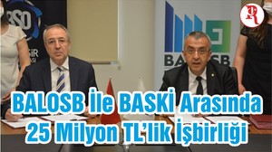 BALOSB İle BASKİ Arasında 25 Milyon TL’lik İşbirliği