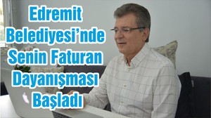 Edremit Belediyesi’nde Senin Faturan Dayanışması Başladı