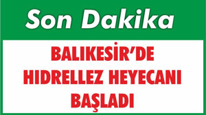 BALIKESİR’DE HIDRELLEZ HEYECANI BAŞLADI