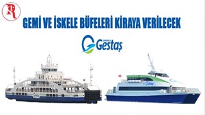 Gestaş Deniz Ulaşım Turizm Ticaret A.Ş. Gemi Ve İskele Büfelerini Kiraya Verecek