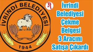 İvrindi Belediyesi Çekme Belgesi 3 Aracını Satışa Çıkardı