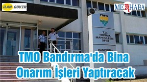 TMO Bandırma'da Bina Onarım İşleri Yaptıracak