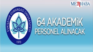 Eskişehir Osmangazi Üniversitesi 64 Öğretim Üyesi Alacak