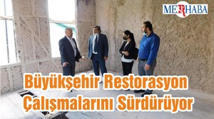 Büyükşehir Restorasyon Çalışmalarını Sürdürüyor