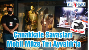 Çanakkale Savaşları Mobil Müze Tırı Ayvalık’ta