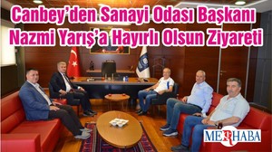 Canbey’den Sanayi Odası Başkanı Nazmi Yarış’a Hayırlı Olsun Ziyareti