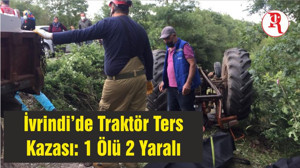 İvrindi’de Traktör Ters Kazası: 1 Ölü 2 Yaralı