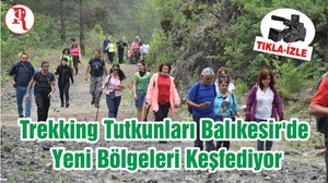 Trekking Tutkunları Balıkesir'de Yeni Bölgeleri Keşfediyor