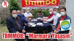 TBMMOB: “Marmara Yaşasın”