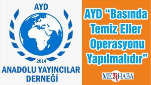 AYD “Basında Temiz Eller Operasyonu Yapılmalıdır”