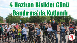 4 Haziran Bisiklet Günü Bandırma’da Kutlandı