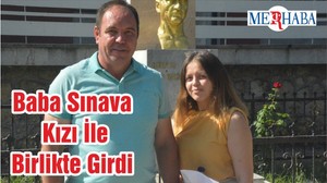 Baba Sınava Kızı İle Birlikte Girdi