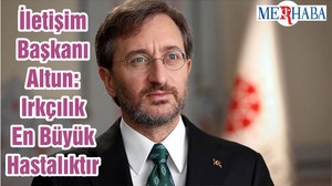 İletişim Başkanı Altun: Irkçılık En Büyük Hastalıktır