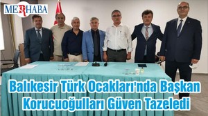 Balıkesir Türk Ocakları'nda Başkan Korucuoğulları Güven Tazeledi
