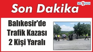 Balıkesir'de Trafik Kazası 2 Kişi Yaralı