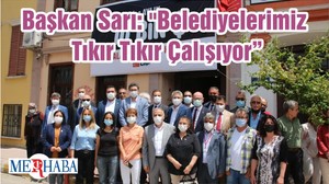 Başkan Sarı: "Belediyelerimiz Tıkır Tıkır Çalışıyor"